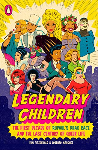 Legendary Children: The First Decade of Rupaul's Drag Race and the Last Century