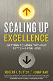 Scaling up Excellence By Robert I. Sutton, Hayagreeva Rao
