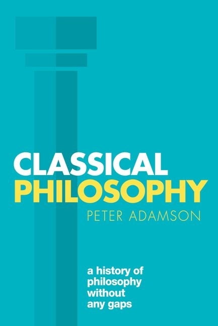 Classical Philosophy: A history of philosophy without any gaps, Volume 1 by...