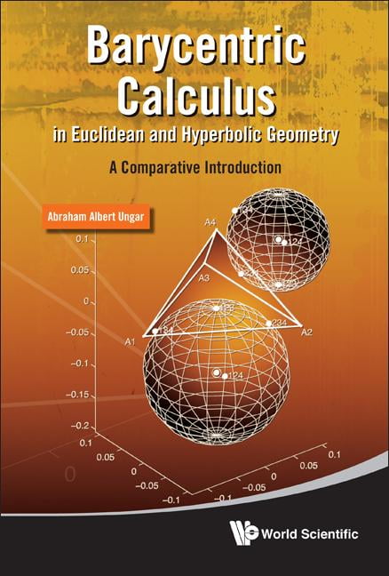 Barycentric Calculus In Euclidean And Hyperbolic Geometry: A ... - 9789814304931