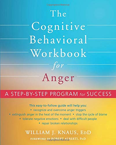 The Cognitive Behavioral Workbook for Anger