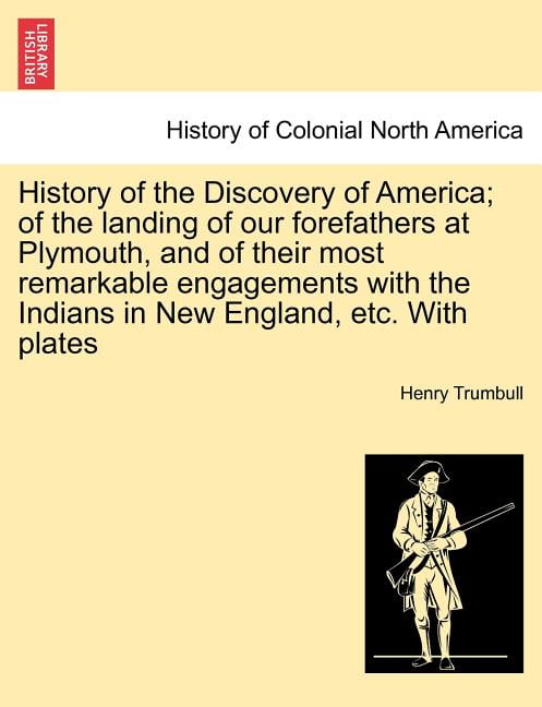 History of the Discovery of America; Of the Landing of Our Forefathers at ...