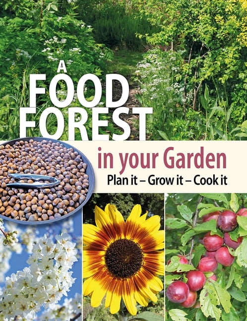 A Food Forest In Your Garden : Plan It, Grow It, Cook It Alan Carter - Image 8