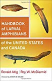Handbook of Larval Amphibians of the United States and Canada Altig Mcdiarmid