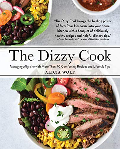 The Dizzy Cook : Managing Migraine With More Than 90 Comforting Recipes And Lifestyle Tips Alicia Wolf - Image 2