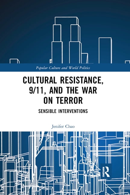 Cultural Resistance, 9/11, and the War on Terror - 9780367887193