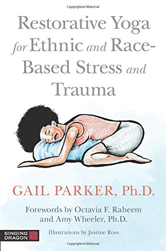 Restorative Yoga for Ethnic and Race-Based Stress and Trauma ... - 9781787751859
