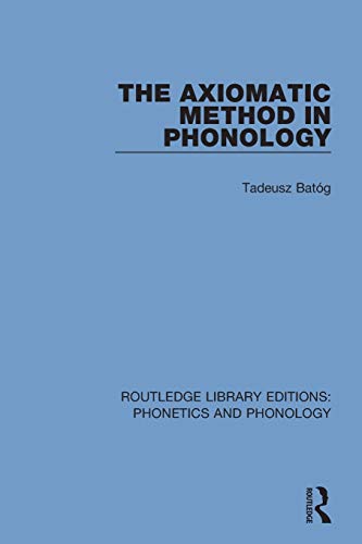 The Axiomatic Method in Phonology - 9781138608061