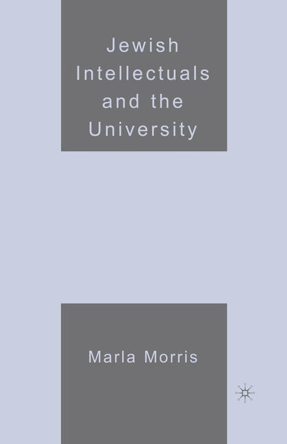 Jewish Intellectuals and the University by M. Morris - 9781349536528