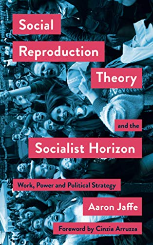 Social Reproduction Theory and the Socialist Horizon