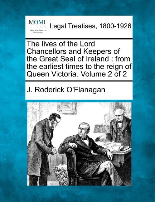 O'Flanagan - lives of the Lord Chancellors and Keepers of the Great Se - X555z