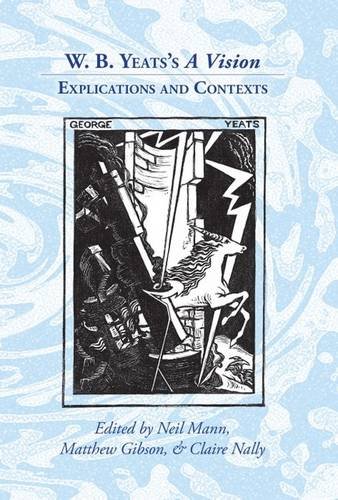W. B. Yeats`s `A Vision` – Explications and Contexts Mann Gibson Nally Paperback
