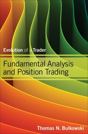 Fundamental Analysis and Position Trading by Thomas N. Bulkowski - 9781118464205