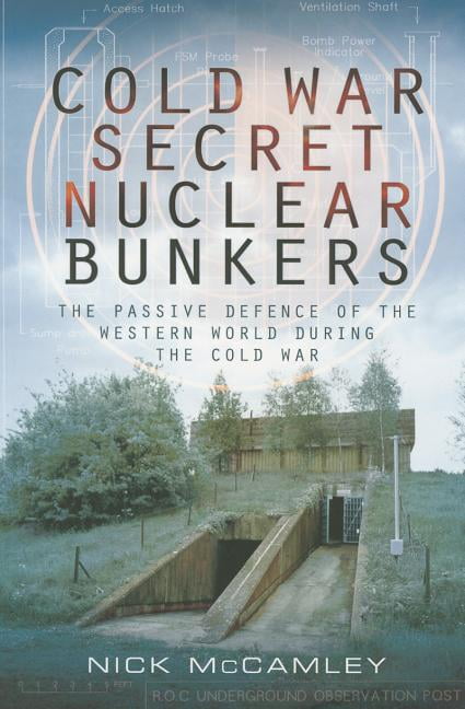 Cold War Secret Nuclear Bunkers by Nick McCamley - 9781783030101