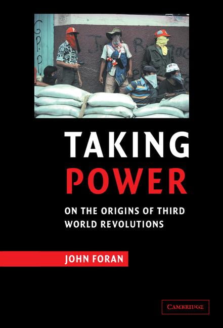 Taking Power On the Origins of Third World Revolutions Foran Hardback