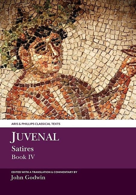 Juvenal: Satires Book IV Godwin Hardback Liverpool University Press