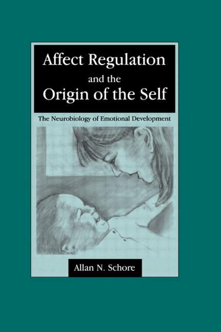 Affect Regulation and the Origin of the Self by Allan N. Schore - 9780805834598