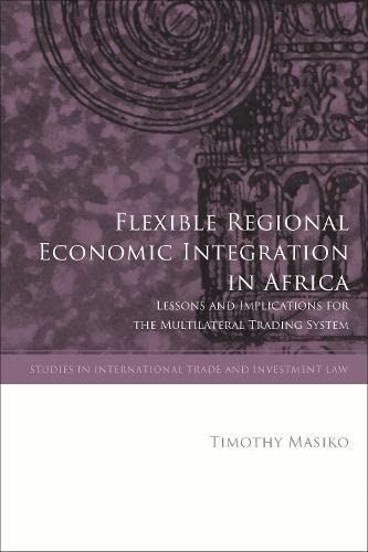 Flexible Regional Economic Integration in Africa by Timothy M... - 9781509944965