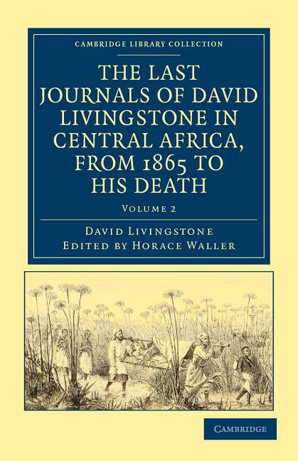 The Last Journals of David Livingstone in Central Africa, fro... - 9781108032629