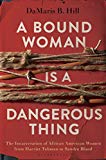 A Bound Woman Is a Dangerous Thing