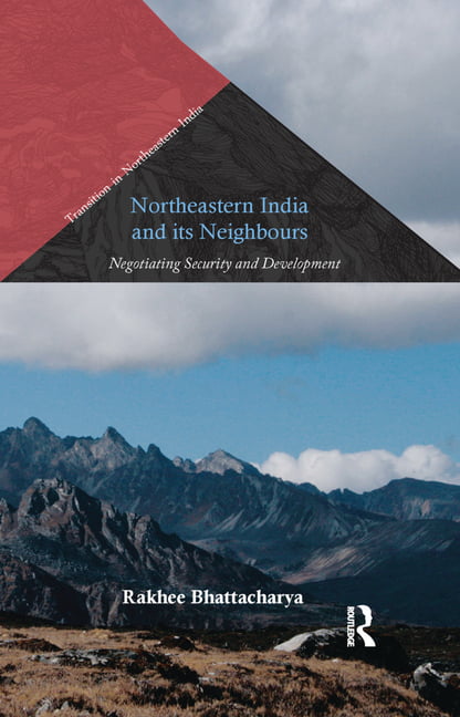 Northeastern India and Its Neighbours by Rakhee Bhattacharya - 9780367177027