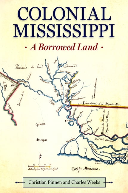 Colonial Mississippi by Christian Pinnen, Charles Weeks - 9781496846457