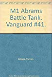 The M1 Abrams Battle Tank By Steven J. Zaloga