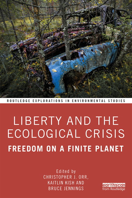 Liberty and the Ecological Crisis by Christopher J. Orr, Kait... - 9780367339333