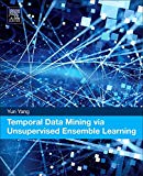 Temporal Data Mining via Unsupervised Ensemble Learning, Yang 9780128116548,#