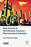 Heat Transfer in the Chemical, Food and Pharmaceutical Industries, Duroudier,#
