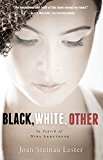 Black, White, Other by Joan Steinau Lester - 9780310761518