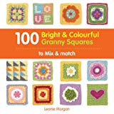 100 Bright & Colourful Granny Squares to Mix & Match by Leonie Morgan...