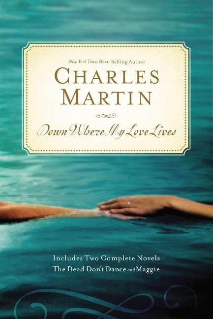 Down Where My Love Lives by Charles Martin -