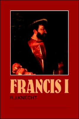 Francis I by R. J. Knecht - 9780521278874