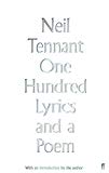 One Hundred Lyrics and a Poem By Neil Tennant