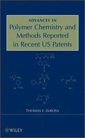 Advances in Polymer Chemistry and Methods Reported in Recent ... - 9780470312865