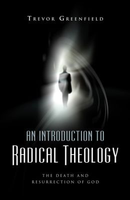 Introduction to Radical Theology Greenfield Paperback John Hunt 9781905047604