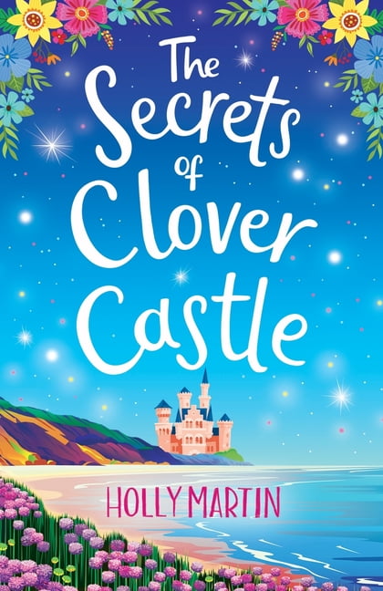 The Secrets of Clover Castle: Previously published as... - Martin, Holly