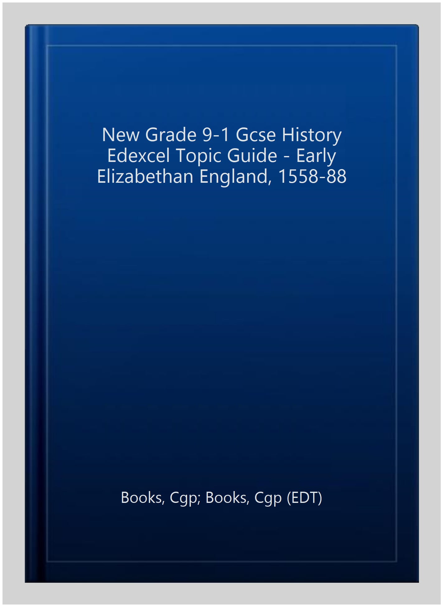 GCSE History Edexcel Topic Revision Guide - Early Elizabethan England, 1558-1588