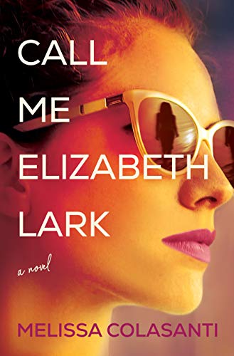 Call Me Elizabeth Lark by Melissa Colasanti - 9781643856827
