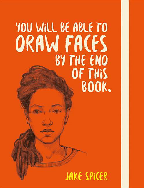 You Will Be Able To Draw Faces By The End Of This Book Jake Spicer - Image 2