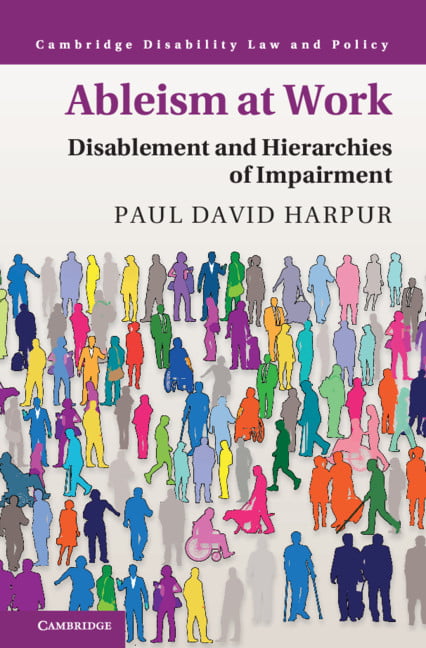 Ableism at Work: Disablement and Hierarchies of Impairment (Camb