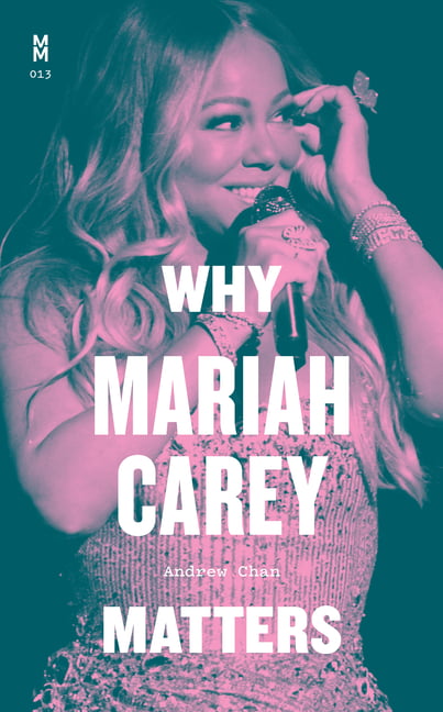 Why Mariah Carey Matters by Andrew Chan - 9781477325070