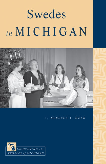 Swedes in Michigan Mead Paperback LUP – Michigan State University Press