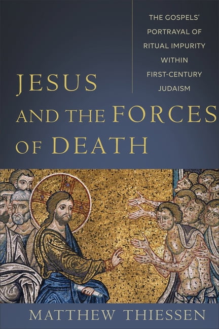 Jesus and the Forces of Death  The Gospels` Portrayal of Rit... - 9781540964878