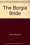 The Borgia Bride by Jeanne Kalogridis - 9780007148837