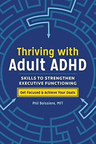 Thriving with Adult ADHD by Phil Boissiere - 9781641522724
