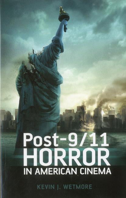 Post-9/11 Horror in American Cinema by Kevin J. Wetmore, Jr. - 9781441197979