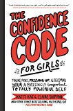The Confidence Code for Girls