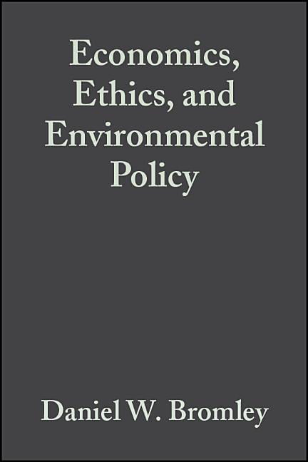 Economics, Ethics, and Environmental Policy by Daniel W. Brom... - 9780631229698